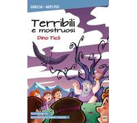 Terribili e mostruosi. Ediz. illustrata