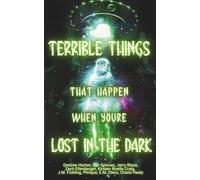 Terrible Things That Happen When You're Lost in the Dark