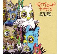 Terrible Twos - If You Ever See An Owl