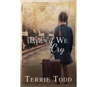 Terrie Todd Even if We Cry (Tascabile)