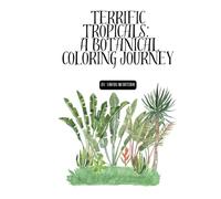 Terrific Tropicals: A Botanical Coloring Journey