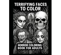 Terrifying Faces to Color - Horror Coloring Book for Adults: | 100 pages | 50 illustrations | Large format |