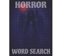 Terrifying Horror Word Search: Horror Word Search for Adults | Large Easy to Read Print | 50+ Easy-Hard Scary and Haunted Puzzles | Great Gift Idea for Holidays, Birthdays, and Horror Lovers
