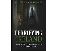 Terrifying Ireland - Poltergeist Encounters and Hauntings