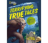 Terrifying True Tales: Haunting Histories, Creepy Cryptids, and Scary Stories from Around the World