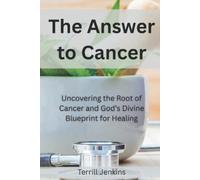 Terrill Jenkins The Answer To Cancer (Tascabile) Fighting Cancer