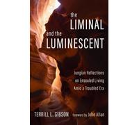 Terrill L Gibson The Liminal and the Luminescent (Copertina rigida)