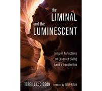 Terrill L Gibson The Liminal and the Luminescent (Tascabile)