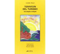 Territori del turismo. Tra utopia e atopia