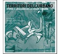 Territori dell'urbano. Storie e linguaggi dello spazio comune - Palazzo A....