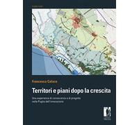 Territori e piani dopo la crescita. Una esperienza di conoscenza e di progetto nella Puglia dell’innovazione