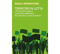 Territori in lotta. Capitalismo globale e giustizia ambientale nell'era della crisi climatica