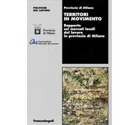 Territori in movimento. Rapporto sui mercati locali del lavoro in provincia di Milano