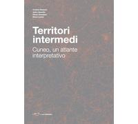 Territori intermedi. Cuneo, un atlante interpretativo