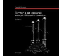 Territori post-industriali. Visioni per il futuro dell'ex cementificio