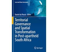 Territorial Governance and Spatial Transformation in Post-apartheid South Africa