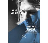 Territorial pissings. L'ultima intervista e altre conversazioni - Cobain Kurt