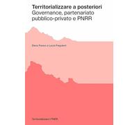 Territorializzare a posteriori. Governance, partenariato pubblico-privato e PNRR