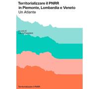 Territorializzare il PNRR in Piemonte, Lombardia e Veneto. Un atlante