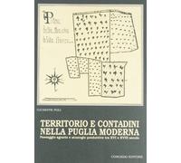 Territorio e contadini nella Puglia moderna. Paesaggio agrario e strategie produttive tra XVI e XVIII secolo