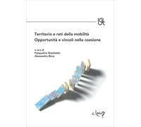 Territorio e reti della mobilità. Opportunità e vincoli nella coesione - B...