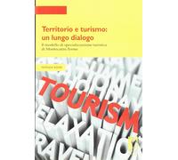 Territorio e turismo: un lungo dialogo - Romei Patrizia