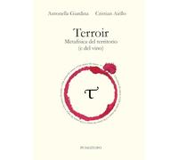 Terroir. Metafisica del territorio (e del vino)