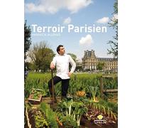 Terroir Parisien: Un livre de recettes + une galerie photo + un journal