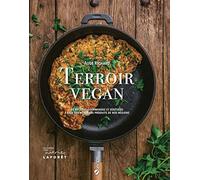 Terroir vegan: 80 recettes gourmandes et végétales à base des meilleurs produits de nos régions