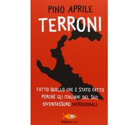 Terroni. Tutto quello che è stato fatto perché gli italiani del Sud diventassero «meridionali»