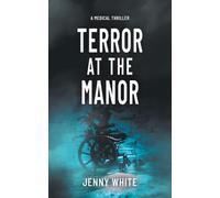 Terror at the Manor: A Medical Thriller