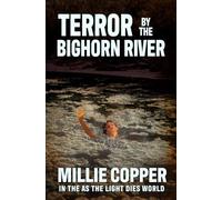 TERROR BY THE BIGHORN RIVER