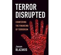 Terror Disrupted: Countering the Financing of Terrorism