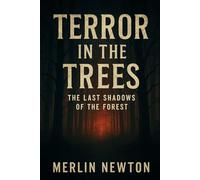 Terror in the Trees: The Last Shadows of the Forest