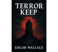 Terror Keep: An unsettling psychological thriller featuring a criminal mastermind escaped from an asylum hiding dark secrets in a remote countryside mansion