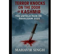 TERROR KNOCKS ON THE DOOR OF KASHMIR: THE UNTOLD PAIN OF PAHALGAM 2025