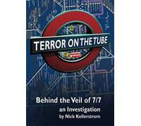 Terror on the Tube: Behind the Veil of 7/7 an investigation - NUOVO