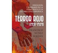 Terror Rojo 1931-1939: Ideología y barbarie en la Segunda República y la guerra civil española