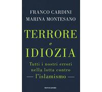 Terrore e idiozia. Tutti i nostri errori nella lotta contro l'islamismo