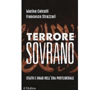 Terrore sovrano. Stato e jihad nell'era postliberale - Calculli Marina, St...