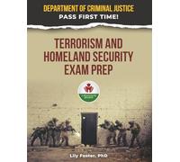 TERRORISM AND HOMELAND SECURITY EXAM PREP