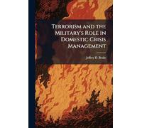 Terrorism and the Military's Role in Domestic Crisis Management