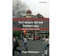Terrorism Versus Democracy: Third Edition: The Liberal State Response
