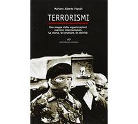 Terrorismi. Una mappa delle organizzazioni eversive internazionali. La storia, le strutture, le attività
