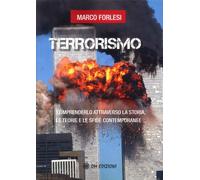 Terrorismo. Comprenderlo attraverso la storia, le teorie e le sfide contemporane