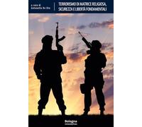 Terrorismo di matrice religiosa, sicurezza e libertà fondamentali