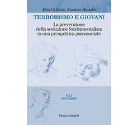 Terrorismo e giovani. La prevenzione della seduzione fondamentalista in una prospettiva psicosociale