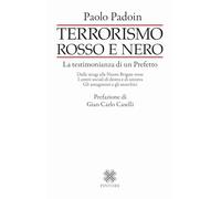 Terrorismo rosso e nero. La testimonianza di un Prefetto. Dalle stragi all...