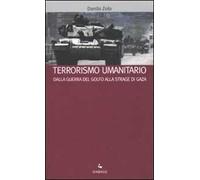 Terrorismo umanitario. Dalla guerra del Golfo alla strage di Gaza