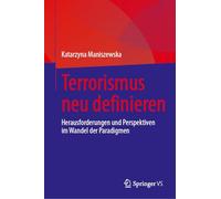 Terrorismus Neu Definieren: Herausforderungen Und Perspektiven Im Wandel Der Paradigmen